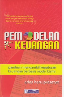 Cover PEMODELAN KEUANGAN :  Panduan Mengambil Keputusan Keuangan Berbasis Model Bisnis / ARIES HERU PRASETYO