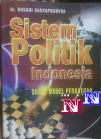 Cover SISTEM POLITIK INDONESIA :' :  SUATU MODEL PENGANTAR / DR. RUSADI KANTAPRAWIRA
