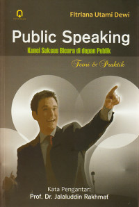 Cover PUBLIC SPEAKING :  Kunci Sukses Bicara di Depan Publik -  Teori dan Praktik / FITRIANA UTAMI DEWI