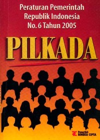 Cover PERATURAN PEMERINTAH RI NO. 6 TAHUN 2005 :  PILKADA / INDONESIA