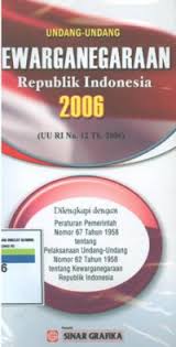 Cover UNDANG-UNDANG KEWARGANEGARAAN REPUBLIK INDONESIA :  (UU RI NO. 12 TH. 2006) / INDONESIA