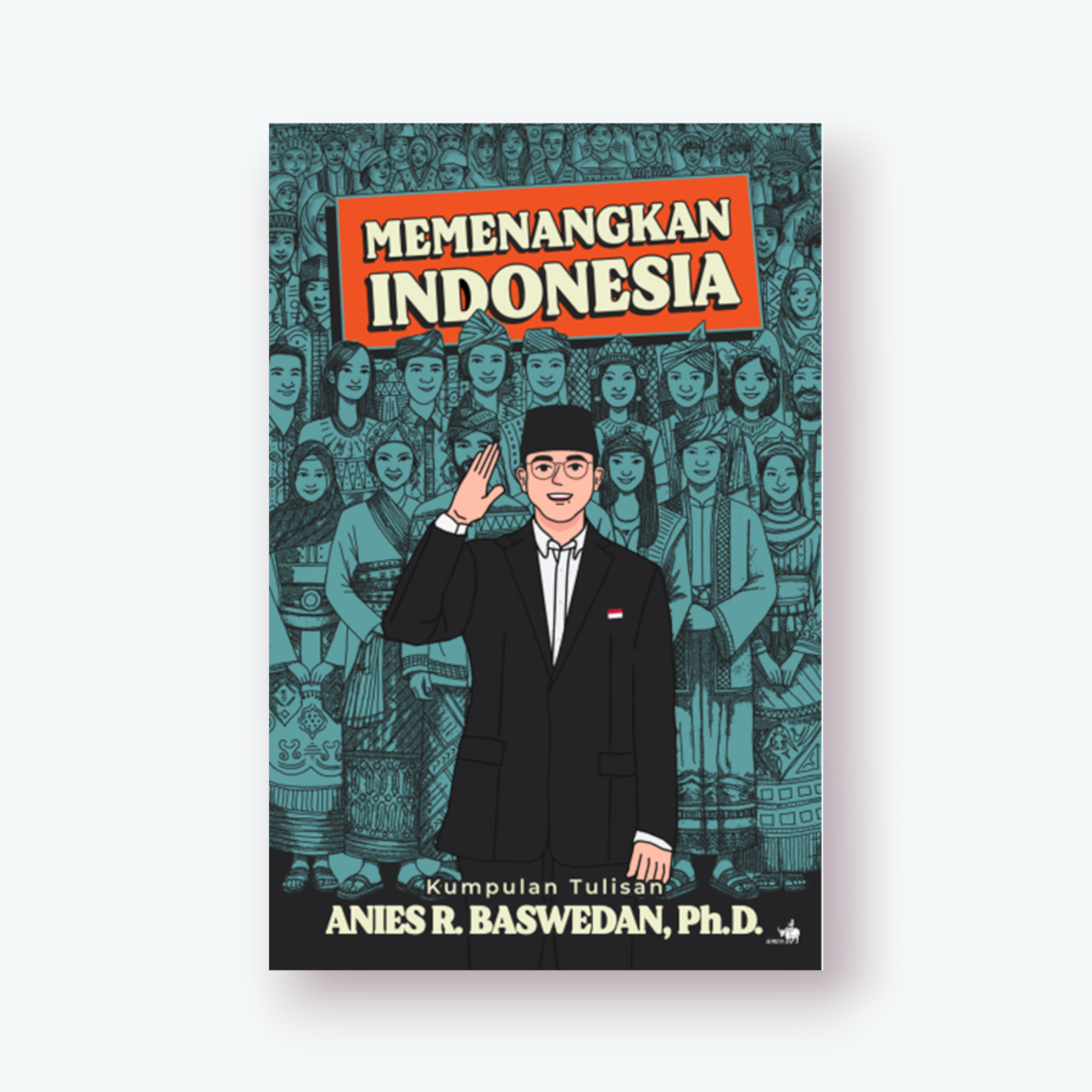 Cover MEMENANGKAN INDONESIA / ANIS R. BASWEDAN, Ph.D