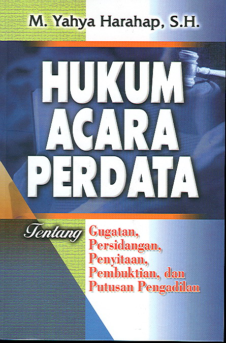 Cover HUKUM ACARA PERDATA :  Tentang Gugatan, Persidangan, Penyitaan, Pembuktian, dan Putusan Pengadilan / M. YAHYA HARAHAP, S.H.