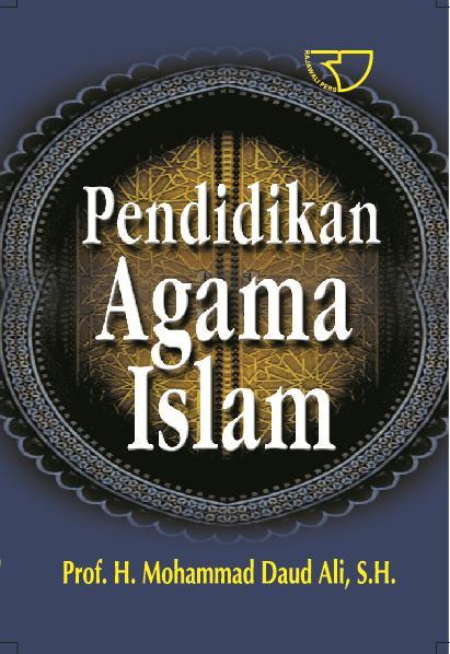Cover PENDIDIKAN AGAMA ISLAM / PROF. H. MOHAMMAD DAUD ALI, S.H