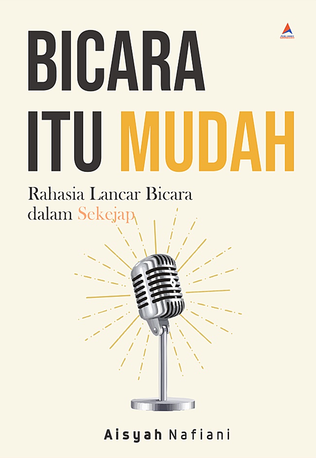 Cover BICARA ITU MUDAH :  Rahasia Lancar Bicara Dalam Sekejap / AISYAH NAFIANI