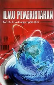 Cover ILMU  PEMERINTAHAN / Prof. Dr. H. INU KENCANA SYAFIIE, M.Si