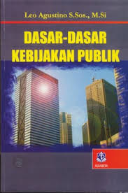 Cover DASAR-DASAR KEBIJAKAN PUBLIK / LEO AGUSTINO, S.Sos., M.Si