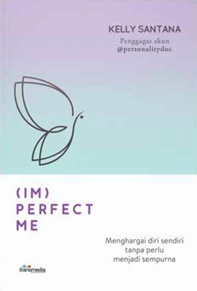 Cover IM PERPECT ME :  Menghargai diri sendiri tanpa perlu menjadi sempurna / KELY SANTANA