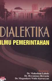 Cover DIALEKTIKA ILMU  PEMERINTAHAN :  KOMPILASI HASIL SEMINAR, MAKALAH, DAN  JURNAL ILMU PEMERINTAHAN / DR. MUHADAM LABOLO