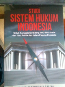 Cover STUDI SISTEM HUKUM INDONESIA ' :  Untuk Kompetensi Bidang Ilmu- Ilmu Sosial dan Ilmu Politik dan dalam Payung Pancasila / FARIED ALI, ANWAR SULAIMAN & FEMMY SILASWATY FARIED