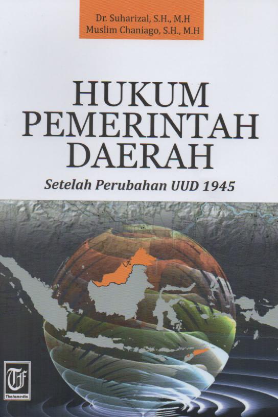Cover HUKUM PEMERINTAH DAERAH SETELAH PERUBAHAN UUD 1945 / DR. SUHARIZAL, SH.,MH.