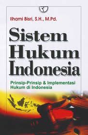 Cover SISTEM HUKUM INDONESIA :' :  Prinsip-Prinsip & Implementasi Hukum di Indonesia / ILHAMI BISRI