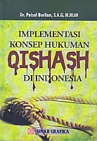 Cover IMPLEMENTASI KONSEP HUKUMAN QISHASH DI INDONESIA / Dr. PAISOL BURLIAN,S.A.G.M.HUM