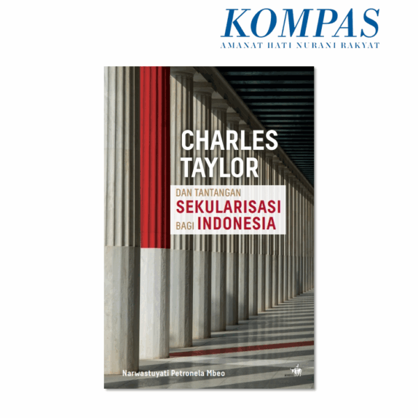 Cover CHARLES TAYLOR :  Dan Tantangan Sekularisasi Bagi Indonesia / NARWASTUYATI PETRONETA MBEO