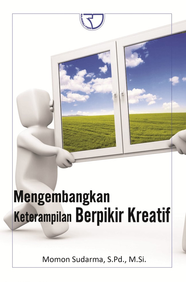 Cover MENGEMBANGKAN KETERAMPILAN BERPIKIR KREATIF / MOMON SUDARMA, S.Pd.,M.Si
