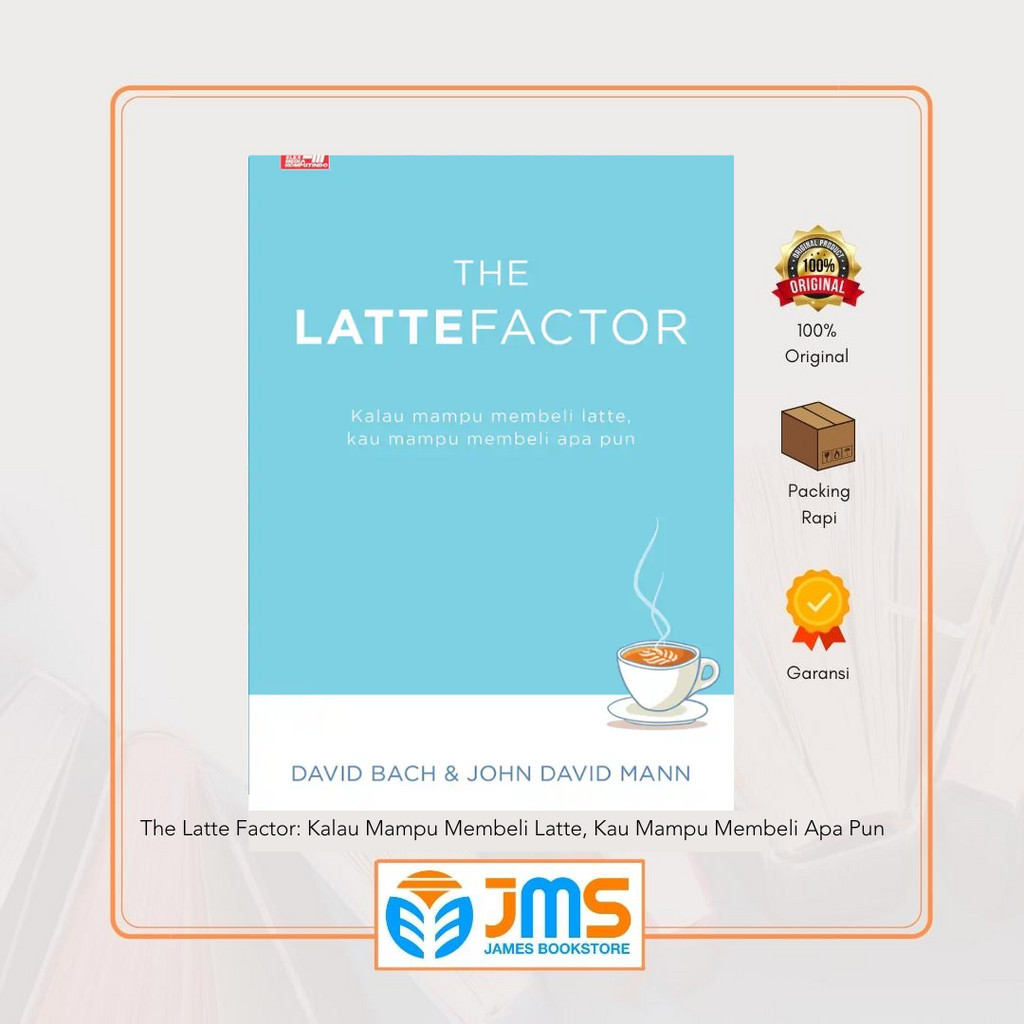Cover THE LATTEFACTOR :  Kalau Mampu Membeli Latte, Kau Mampu Membeli Apa Pun / DAVID BACH & JOHN DAVID MANN