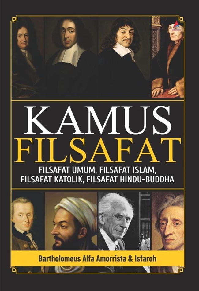 Cover KAMUS FILSAFAT :  Filsafat Umum,Filsafat Islam,Filsafat Katolik,Filsafat Hindu -Budha / BARTHOLOMEUS ALFA AMORRISTA & ISFAROH