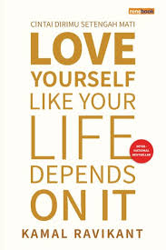 Cover LOVE YOURSELF LIKE YOUR LIFE EFENDENDS ON IT / KAMAL RAVIKANT