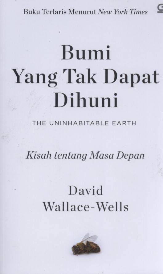 Cover BUMI YANG TAK DAPAT DIHUNI :  Kisah Tentang Masa Depan / DAVID WALLACE