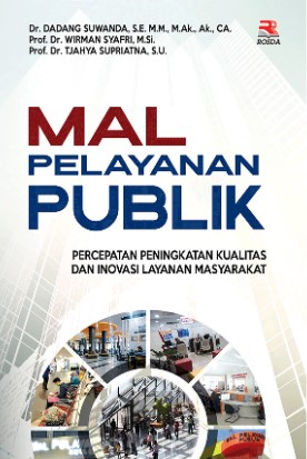 Cover MAL PELAYANAN PUBLIK :' :  Percepatan Peningkatan Kualitas Inovasi Layanan Masyarakat / Dr. DADANG SUWANDA, S.E., M.M., M.Ak., Ak., CA.