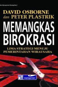 Cover MEMANGKAS BIROKRASI :' :  LIMA STRATEGI MENUJU PEMERINTAHAN WIRAUSAHA / DAVID OSBORNE