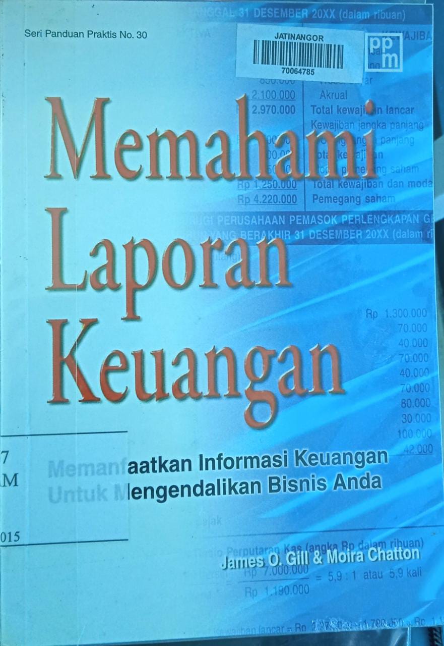 Cover MEMAHAMI LAPORAN KEUANGAN :  Memanfaatkan informasi keuangan untuk mengendalikan bisnis anda / JAMES O. GILL
