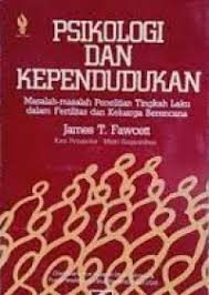 Cover PSIKOLOGI DAN KEPENDUDUKAN :  Masalah-masalah penelitian tingkah laku dalam pertilitas dan keluarga berencana / JAMES T. FAWCETT