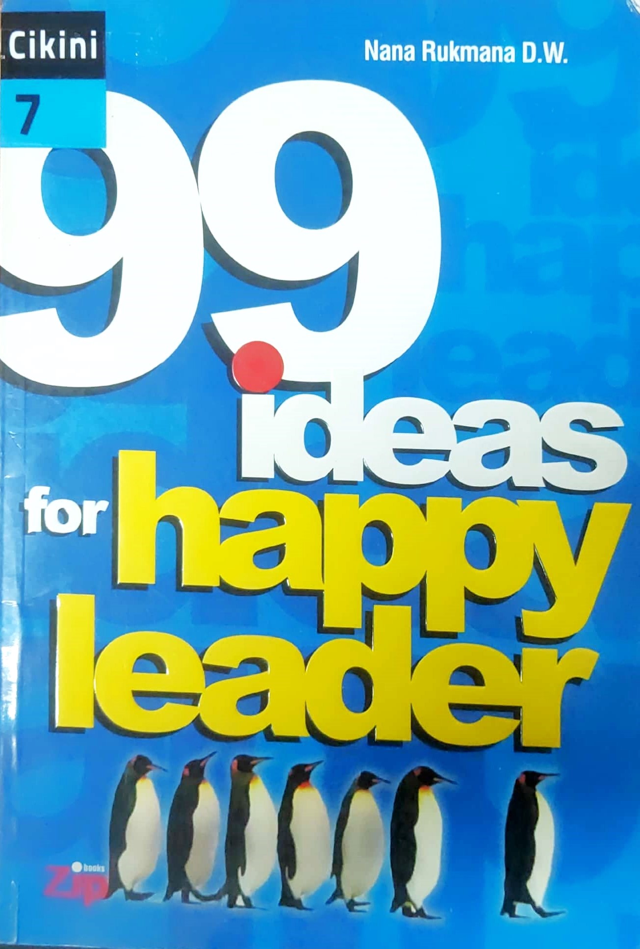 Cover 99 IDEAS FOR HAPPY LEADER :' :  - / NANA RUKMANA D.W