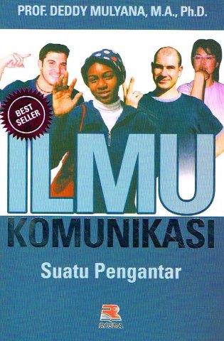 Cover ILMU KOMUNIKASI ' :  Suatu Pengantar / Prof. DEDDY MULYANA, M.A., Ph.D.