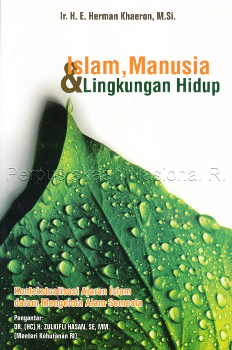 Cover ISLAM, MANUSIA & LINGKUNGAN HIDUP / Ir. H. E. HERMAN KHAERON, M.Si