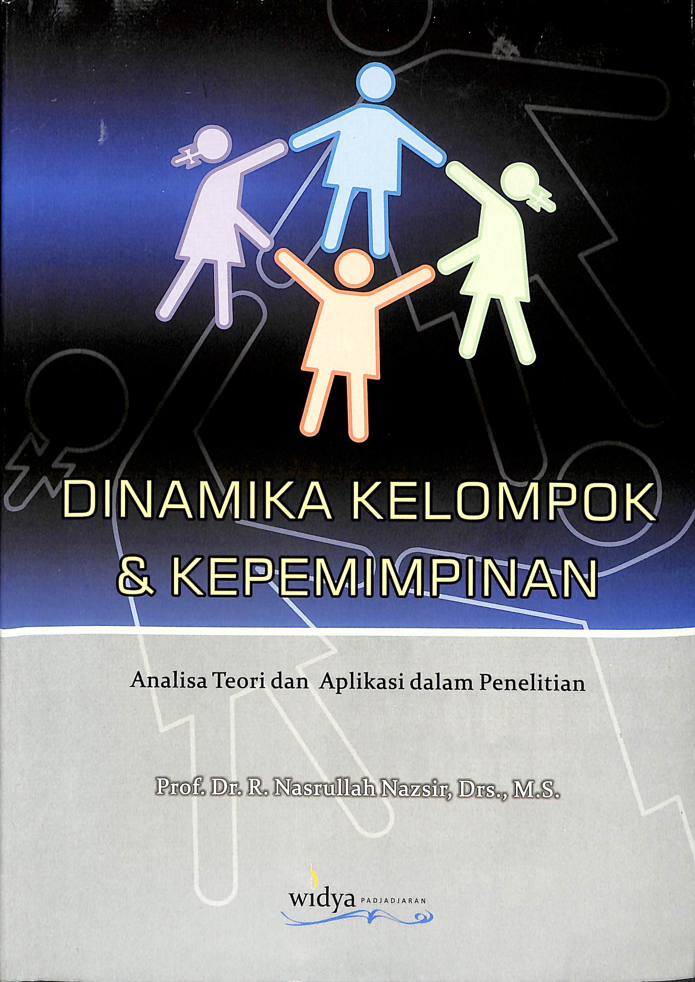 Cover DINAMIKA KELOMPOK & KEPEMIMPINAN :  Analiasa Teori dan Aplikasi dalam Penelitian / Prof. Dr. R. NASRULLAH NAZSIR, Drs.,MS.