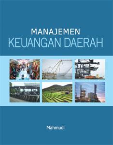 Cover MANAJEMEN KEUANGAN  DAERAH / MAHMUDI, S.E.,Si., Ak