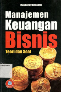 Cover MANAJEMEN KEUANGAN BISNIS Teori dan Sosial / MOH BENNY ALEXANDRI