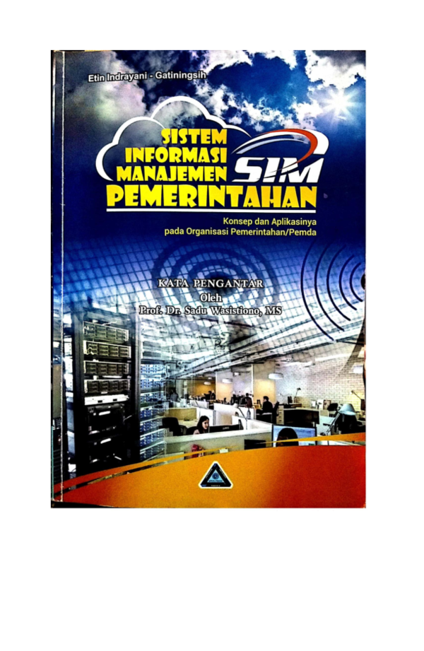 Cover SISTEM INFORMASI MANAJEMEN PEMERINTAHAN :  KONSEP DAN APLIKASINYA PADA ORGANISASI PEMERINTAHAN /PEMDA / ETIN INDRAYANI