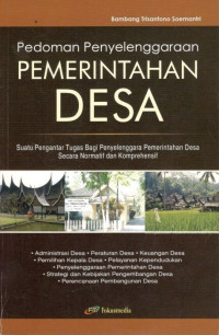 Cover PEDOMAN PENYELENGGARAAN PEMERINTAHGAN DESA :  SUATU PENGANTAR TUGAS BAGI PENYELENGGARA PEMERINTAHAN DESA SECARA NORMATIF DAN KOMPREHENSIF / BAMBANG TRISANTONO SOEMANTRI