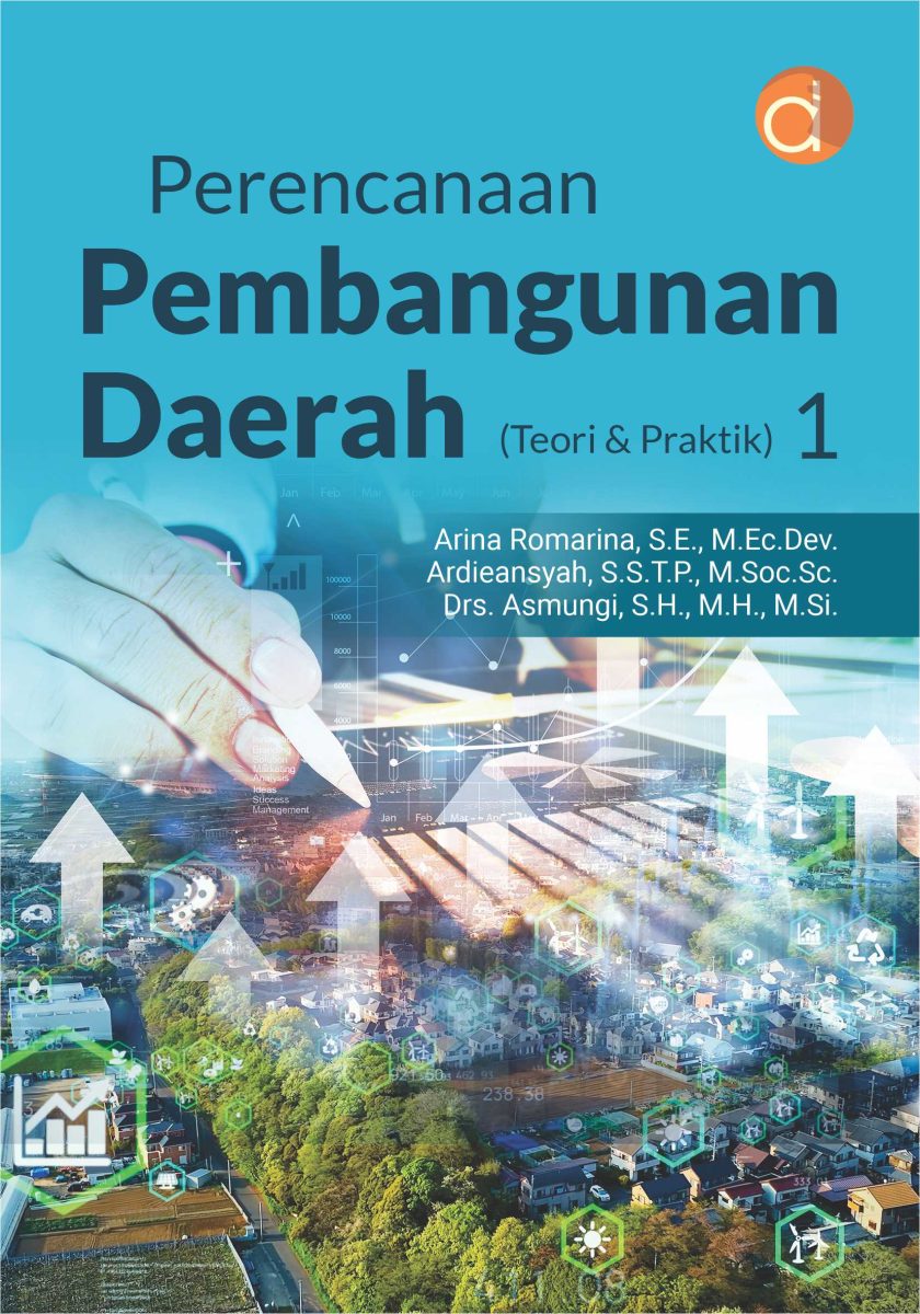 Cover PERENCANAAN PEMBANGUNAN DAERAH (TEORI & PRAKTEK) 1 / ARINA ROMARINA, S.E., M.Ec.Dev; ARDIEANSYAH, S.STP., M.Soc.Sc; Drs. ASMUNGI, S.H., M.Si
