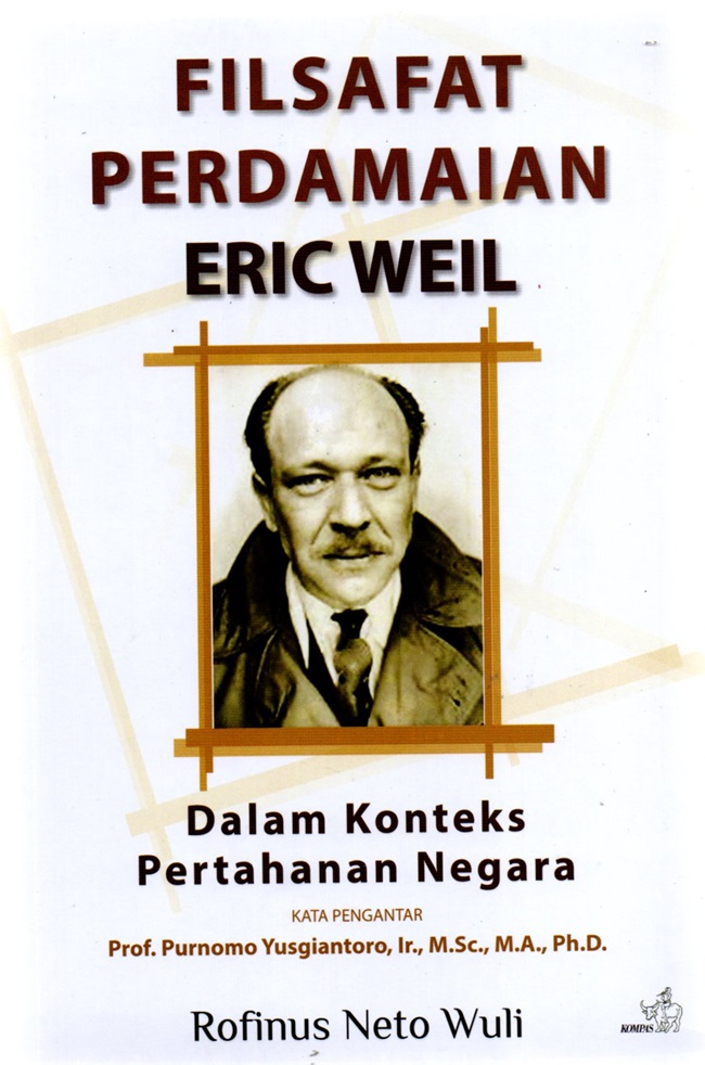 Cover FILSAFAT PERDAMAIAN ERIC WEIL :  Dalam konteks pertahanan Negara / ROFINUS NETO WULI