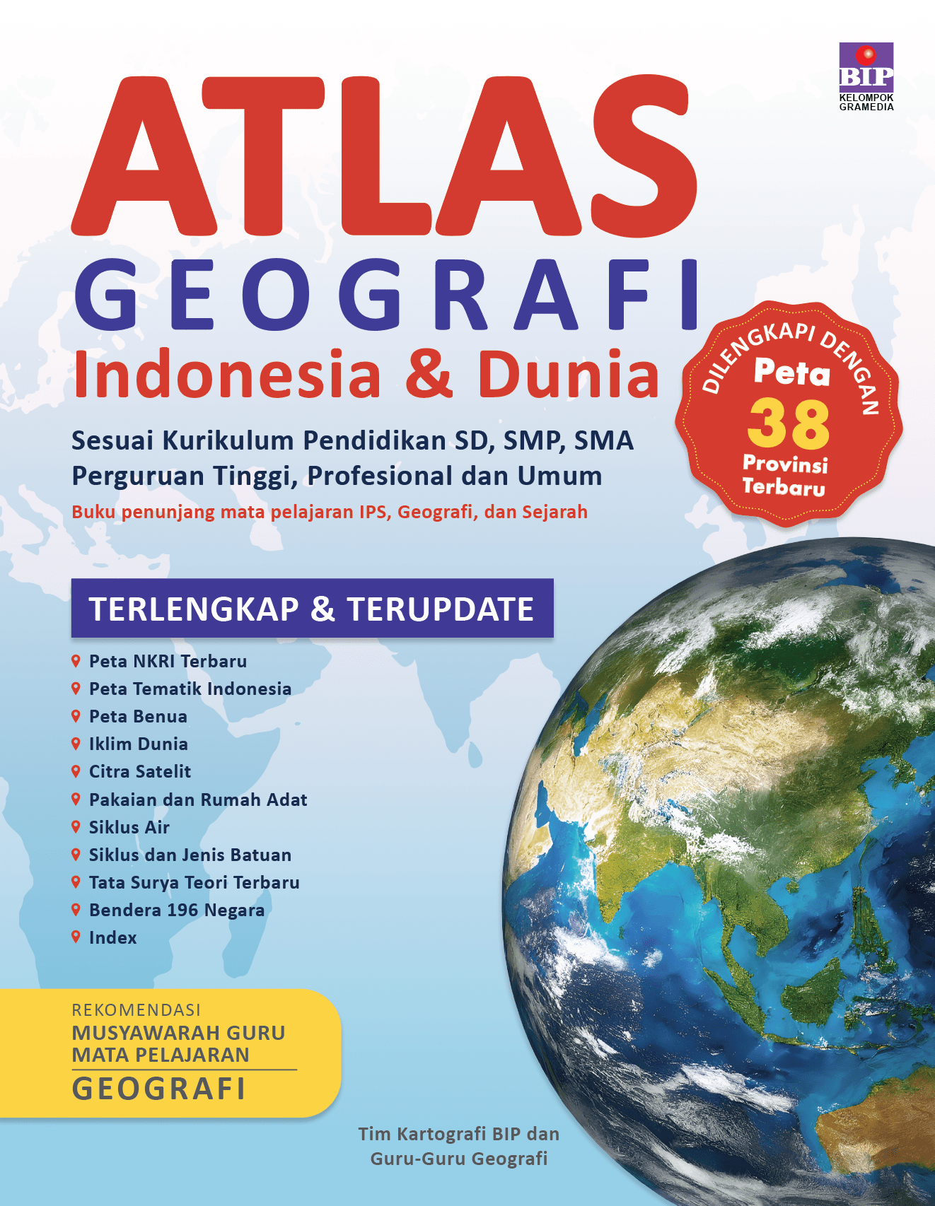 Cover ATLAS GEOGRAFI INDONESIA & DUNIA :  Sesuai Kurikulum Pendidikan SD,SMP,SMA, Perguruan Tinggi, profesional Dan Umum / TIM KARTOGRAFI BIP