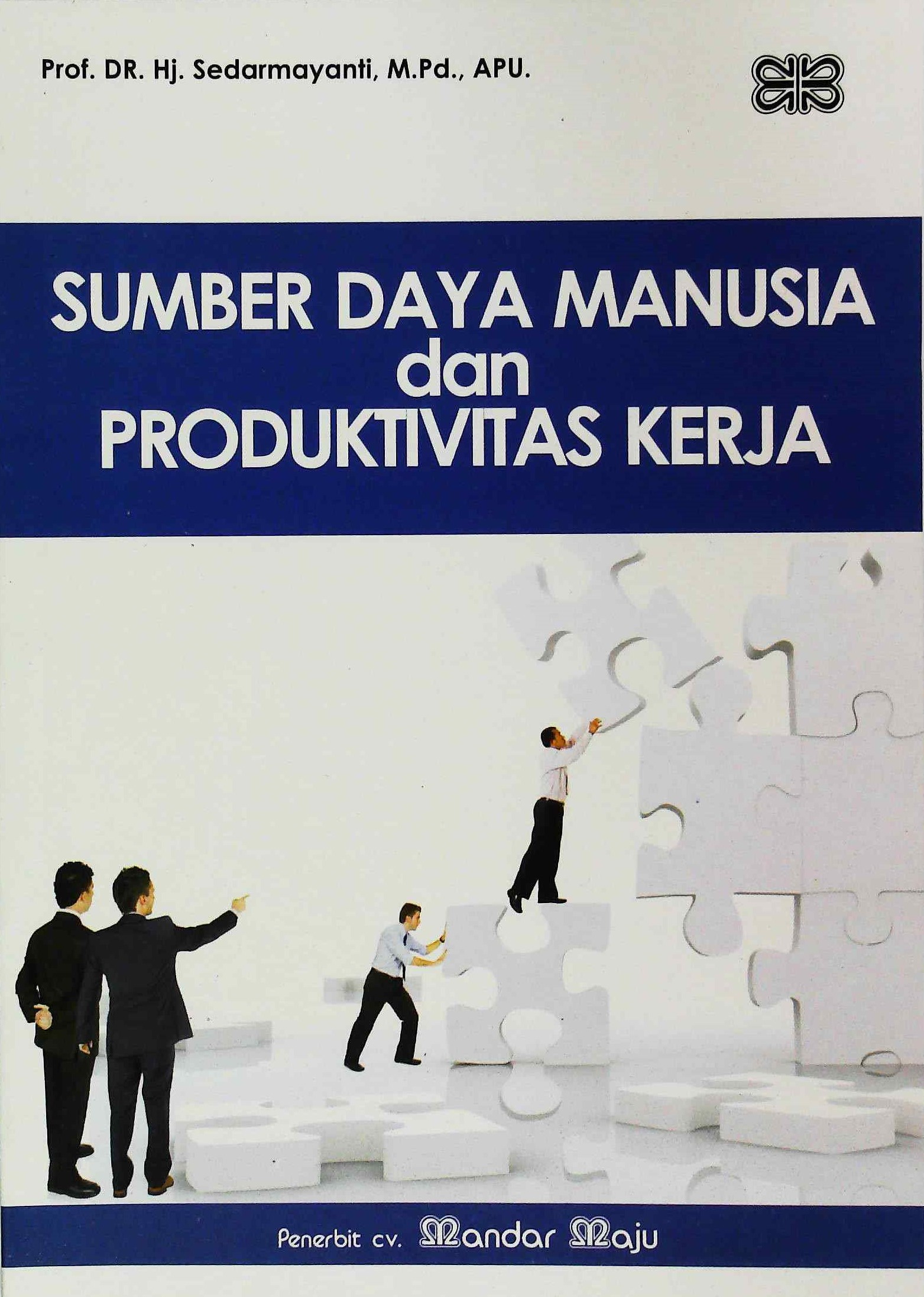 Cover SUMBER DAYA MANUSIA DAN PRODUKTIVITAS KERJA  ' / Prof.DR.Hj.SEDARMAYANTI,M.Pd.,APU