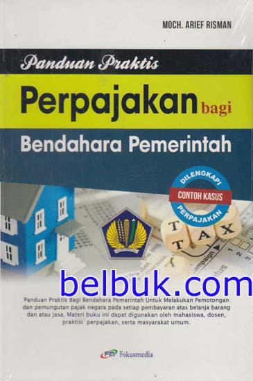 Cover PANDUAN PRAKTIS  ' :  PERPAJAKAN BAGI BENDAHARA PEMERINTAH / MOCH. ARIEF RISMAN