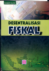 Cover DESENTRALISASI FISIKAL ' / ROSMERY ELSYE