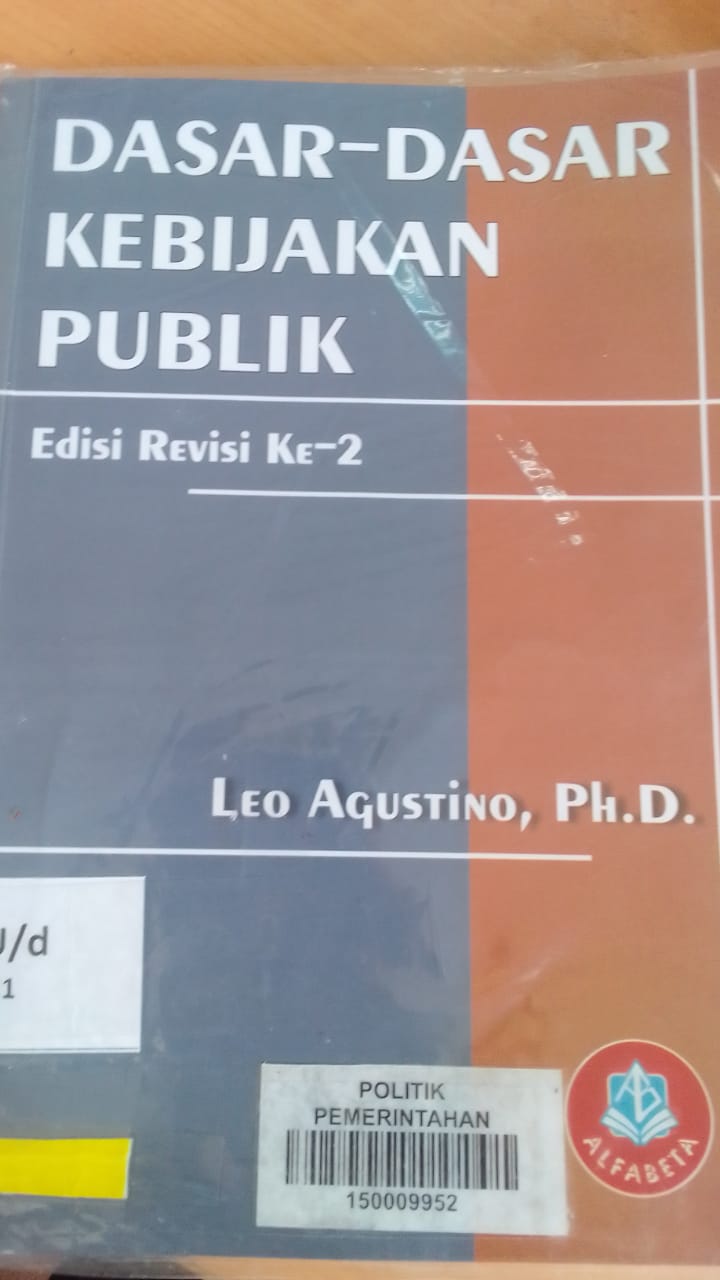 Cover DASAR -DASAR KEBIJAKAN PUBLIK :  EDISI REVISI KE 2 / LEO AGUSTINO, Ph,D