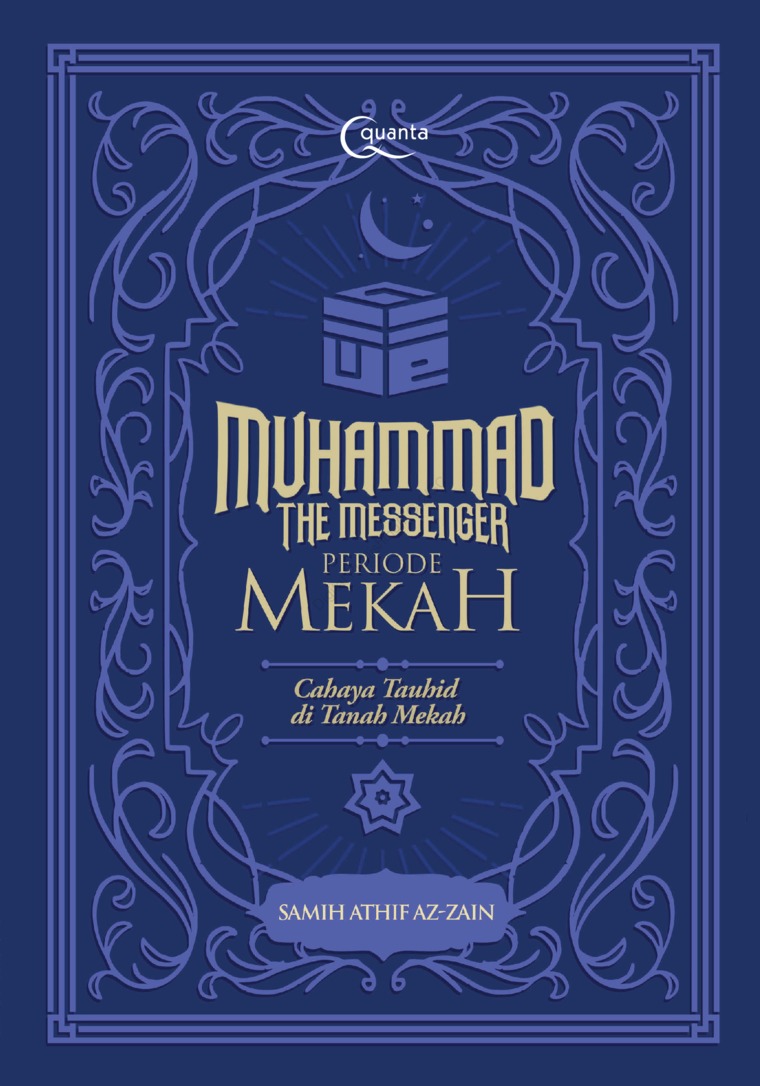Cover MUHAMMAD THE MESSENGER PERIODE MEKAH :  CAHAYA TAUHID DI TANAH MEKAH / SAMITH ATHIF AZ-ZAIN