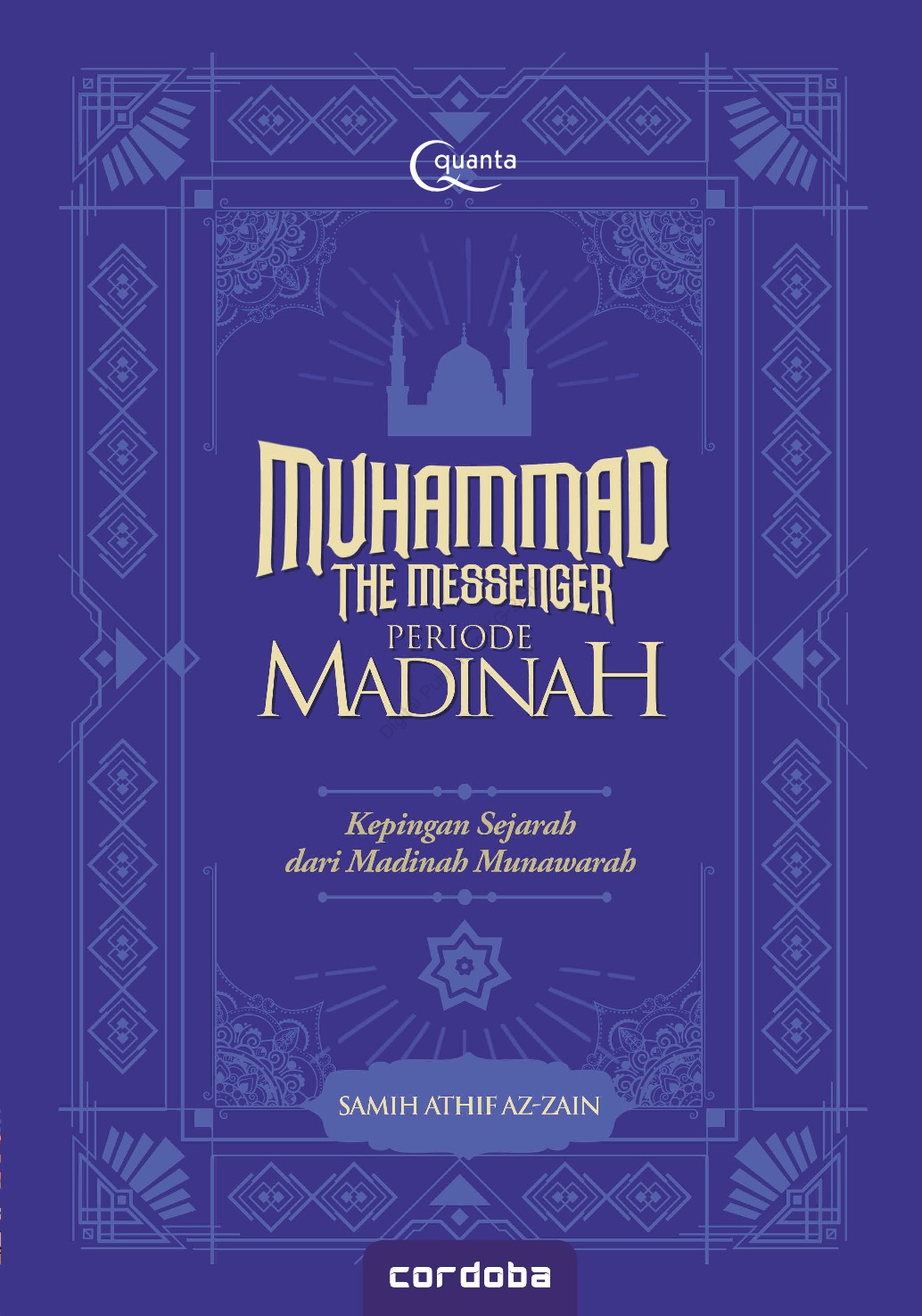Cover MUHAMMAD THE MESSENGER PERIODE MADINAH :  Kepingan Sejarah dari Madinah Munawarah / SAMITH ATHIF AZ-ZAIN