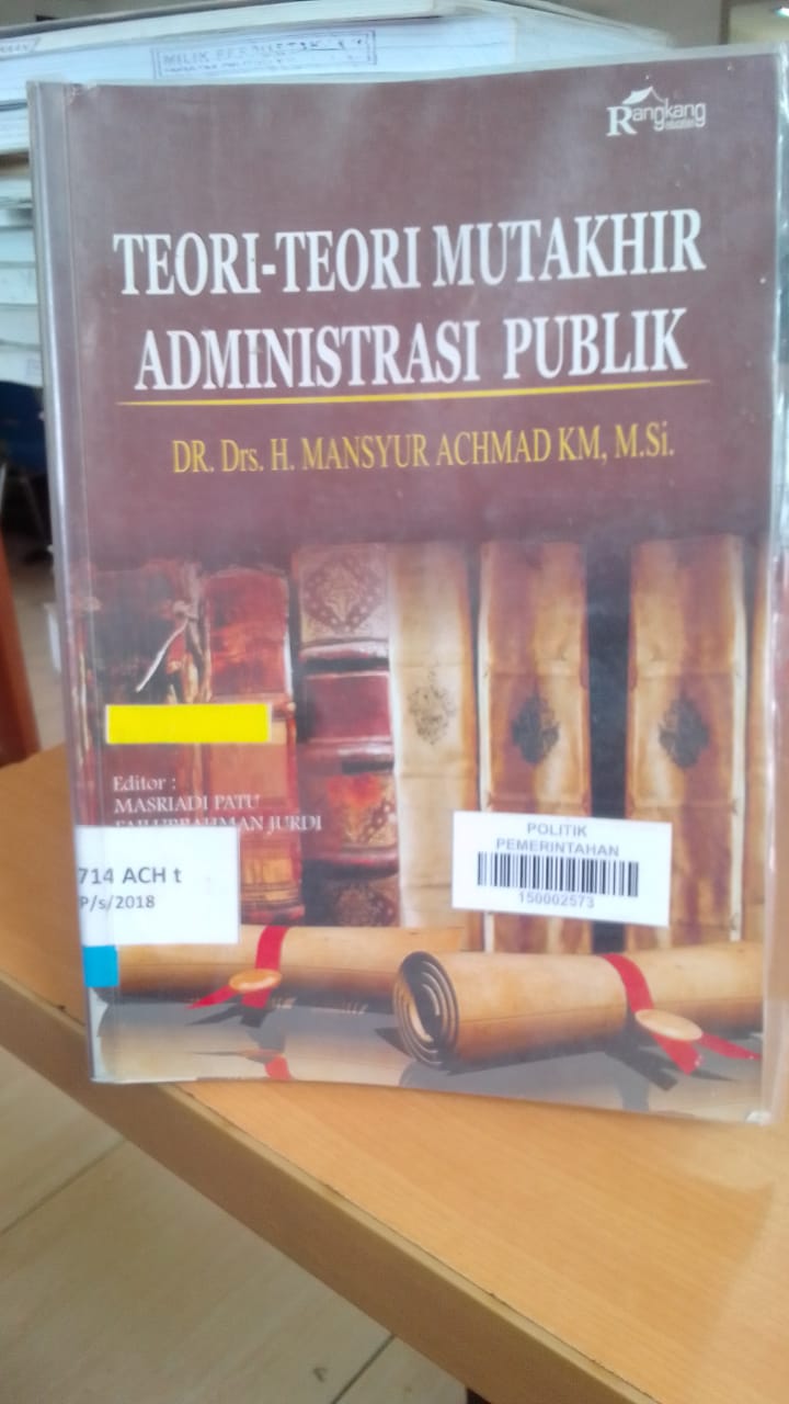 Cover TEORI-TEORI  MUTAKHIR ADMINISTRASI PUBLIK / DR,DRS. H. MANSYUR ACHMAD KM, M.Si