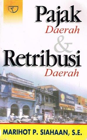 Cover PAJAK DAERAH & RETRIBUSI DAERAH ' / MARIHOT P. SIAHAAN, S.E