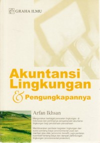 Cover AKUNTANSI LINGKUNGAN & PENGUNGKAPANNYA / ARFAN IKHSAN