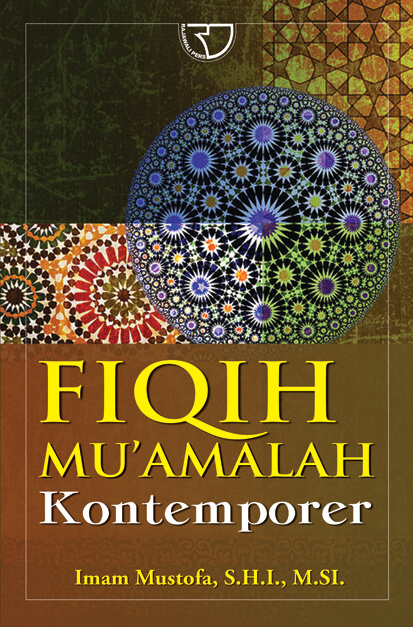 Cover FIQIH MU'AMALAH :  Kontemporer / IMAM MUSTOFA, S.H.I.,M.Si
