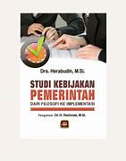 Cover STUDI KEBIJAKAN PEMERINTAHAN  DARI FILOSOFI KE IMPLEMENTASI / DRS. HERABUDIN,M.Si