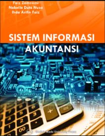 Cover SISTEM INFORMASI AKUNTANSI :  Penggunaan Teknologi Informasi untuk Meningkatkan Kualitas / FAIZ ZAMZAMI